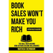Book Sales Won't Make You Rich: The Real Truth Behind How Authors Become Millionaires