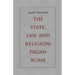 The State, Law and Religion: Pagan Rome