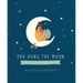 You Hung the Moon: A Love Letter Between Mother and Child.
