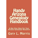 Handy Arizona Genealogy Handbook: A One Stop Shop For Your Arizona Genealogy Research