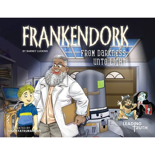 Frankendork: From Darkness Unto Light (A Christian Story About Mercy & Forgiveness)