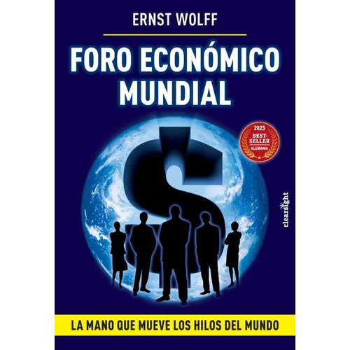 Foro Económico Mundial: La mano que mueve los hilos del mundo