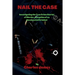 Nail the Case: Investigating the True Crime Stories of Murder, Deception of an Unsuspected Criminal