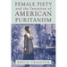 Female Piety and the Invention of American Puritanism