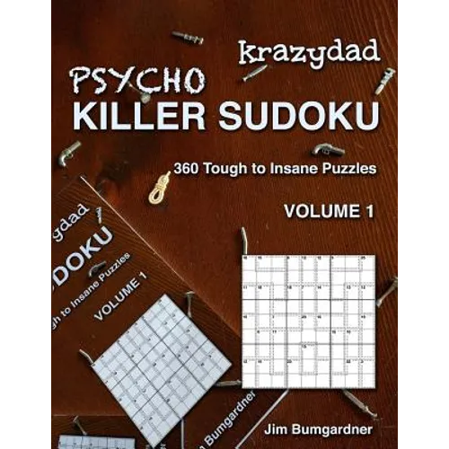 Krazydad Psycho Killer Sudoku Volume 1: 360 Tough to Insane Puzzles