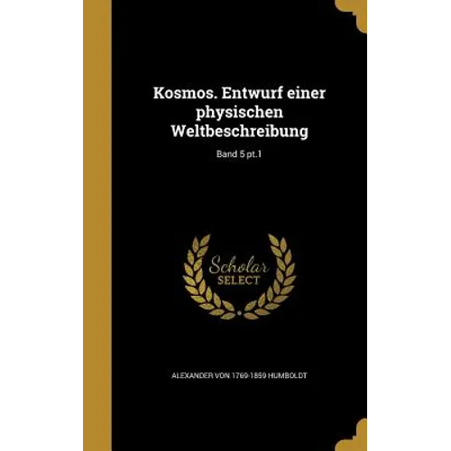Kosmos. Entwurf einer physischen Weltbeschreibung; Band 5 pt.1