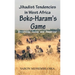 Jihadist Tendencies in West Africa: Boko Haram's Game - Yesterday, Today and Tomorrow