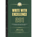 Write with Excellence 201: A lighthearted guide to the serious matter of writing well-for Christian authors, editors, and students