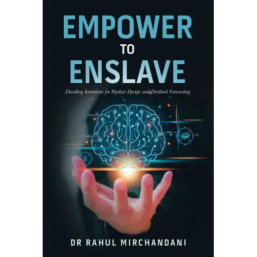 Empower to Enslave: Decoding Intentions for Product Design and Demand Forecasting