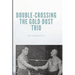 Double-Crossing the Gold Dust Trio: Stanislaus Zbyszko's Last Hurrah