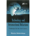 Technology and International Relations: Challenges for the 21st Century