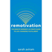 Remotivation: The Remote Worker's Ultimate Guide to Life-Changing Fulfillment
