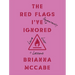 The Red Flags I've (Repeatedly) Ignored: Love, Lust, + Lessons