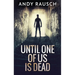 Until One Of Us Is Dead
