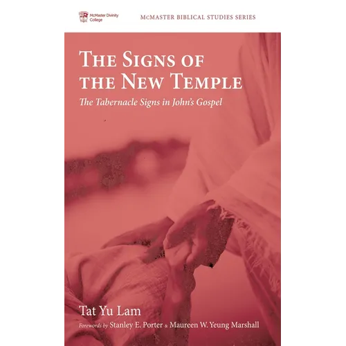 The Signs of the New Temple: The Tabernacle Signs in John's Gospel