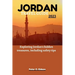 Jordan Travel Guide 2023: Exploring Jordan's hidden treasures, including safety tips