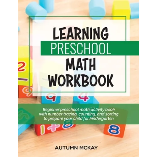 Learning Preschool Math Workbook: Beginner preschool math activity book with number tracing, counting, and sorting to prepare your child for kindergar