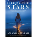 Life by the Stars: A true story about letting go, looking up, and remembering who you are.