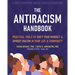 The Antiracism Handbook: Practical Tools to Shift Your Mindset and Uproot Racism in Your Life and Community