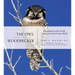 The Owl and the Woodpecker: Encounters with North America's Most Iconic Birds [With CD]