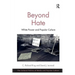 Beyond Hate: White Power and Popular Culture. C. Richard King and David J. Leonard