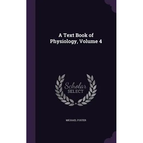 A Text Book of Physiology, Volume 4