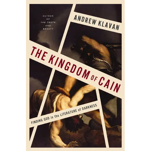 The Kingdom of Cain: Finding God in the Literature of Darkness