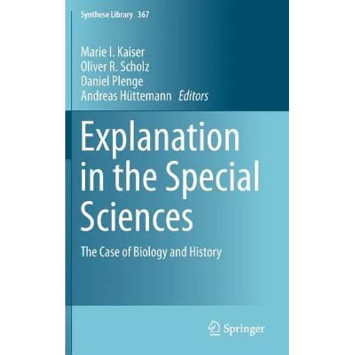 Explanation in the Special Sciences: The Case of Biology and History