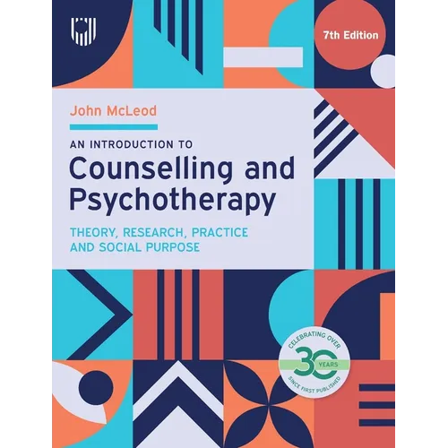 An Introduction to Counselling and Psychotherapy: Theory, Research, Practice, and Social Purpose