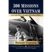 300 Missions Over Vietnam: An F-100 Pilot's Account with Letters Home